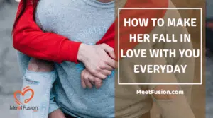 make her fall in love with you every day