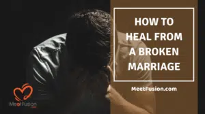 How to Heal From a Broken Marriage