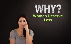 Why Women Deserve Less